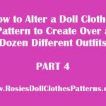 How to Alter a Doll Clothes Pattern to Create Over a Dozen Different Outfits Part 4