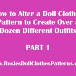 How to Alter a Doll Clothes Pattern to Create Over a Dozen Different Outfits Part 1